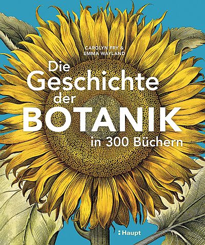 Die Geschichte der Botanik in 300 Büchern Das Cover zeigt die Zeichnung einer Sonnenblume