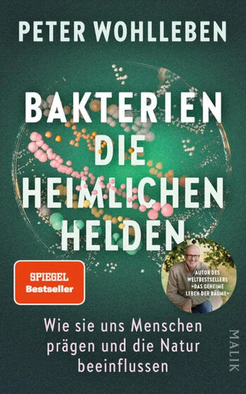 Bakterien – die heimlichen Helden Peter Wohlleben